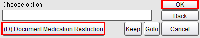 Document Medication Restriction option Document Medication Restriction option