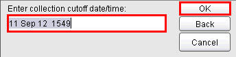 Enter collection cutoff date/time